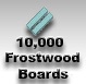 10k Frostwood Boards - Click Image to Close